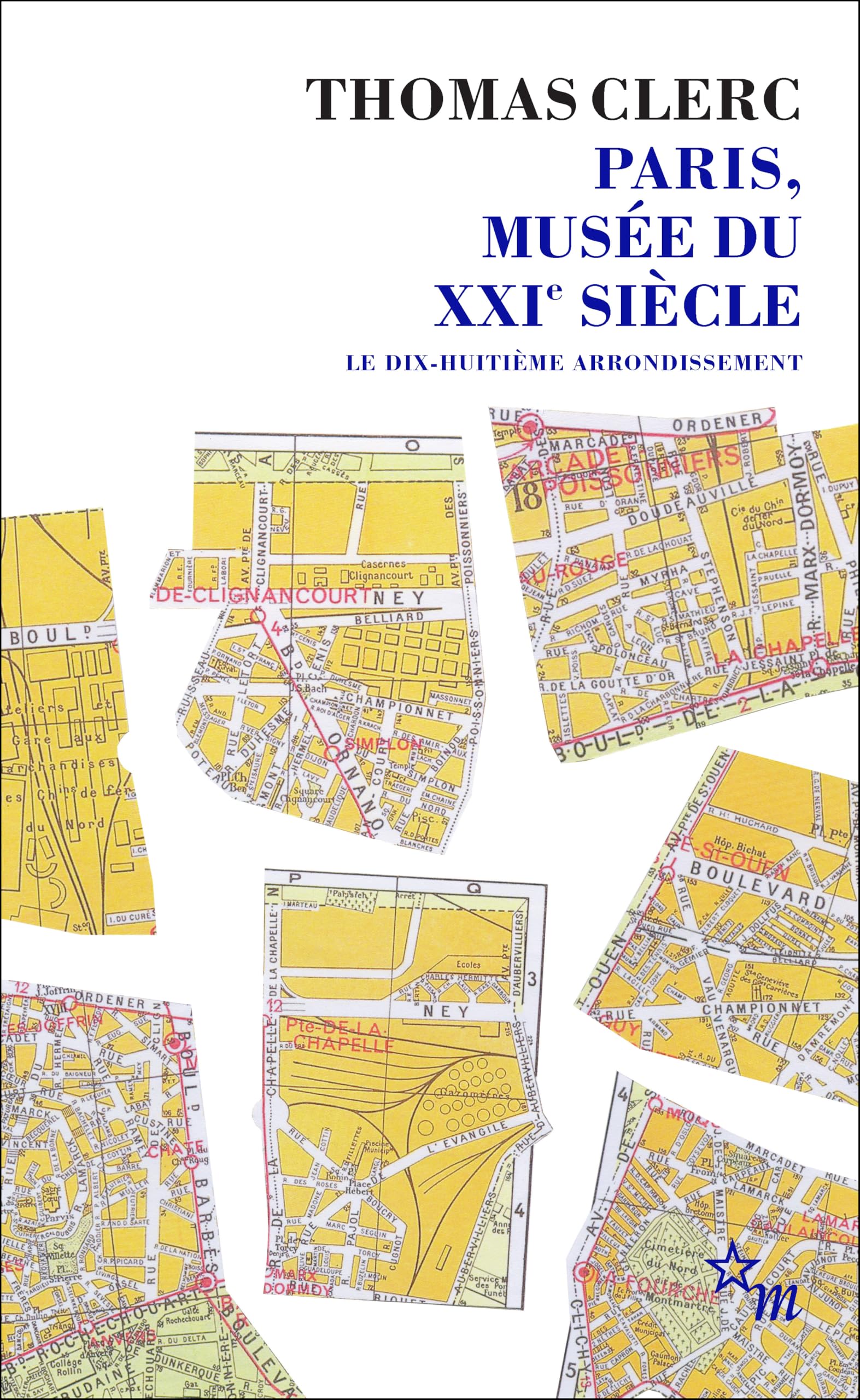 Paris musée du XXIe siècle: Le dix-huitième arrondissement
