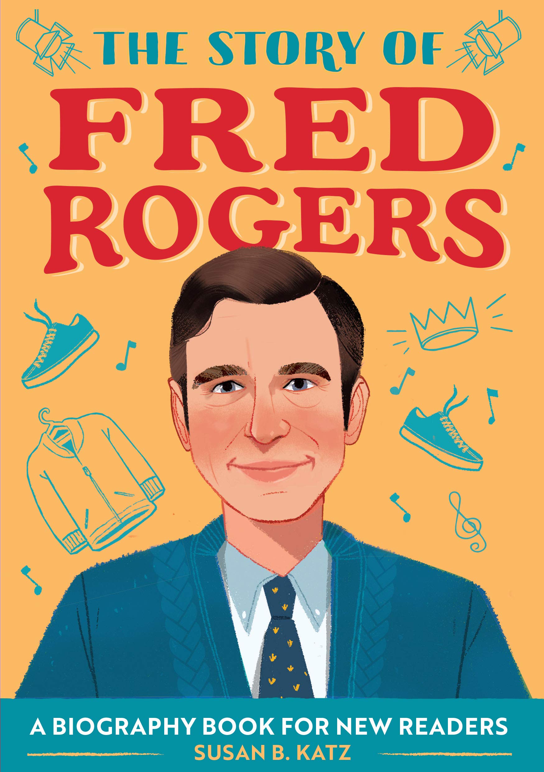 The Story of Fred Rogers: An Inspiring Biography for Young Readers