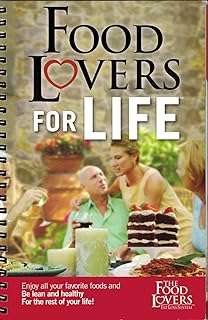 Food Lovers for Life: Enjoy All Your Favorite Foods and Be Lean, Healthy for the Rest of Your Life