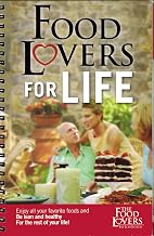 Food Lovers for Life: Enjoy All Your Favorite Foods and Be Lean, Healthy for the Rest of Your Life