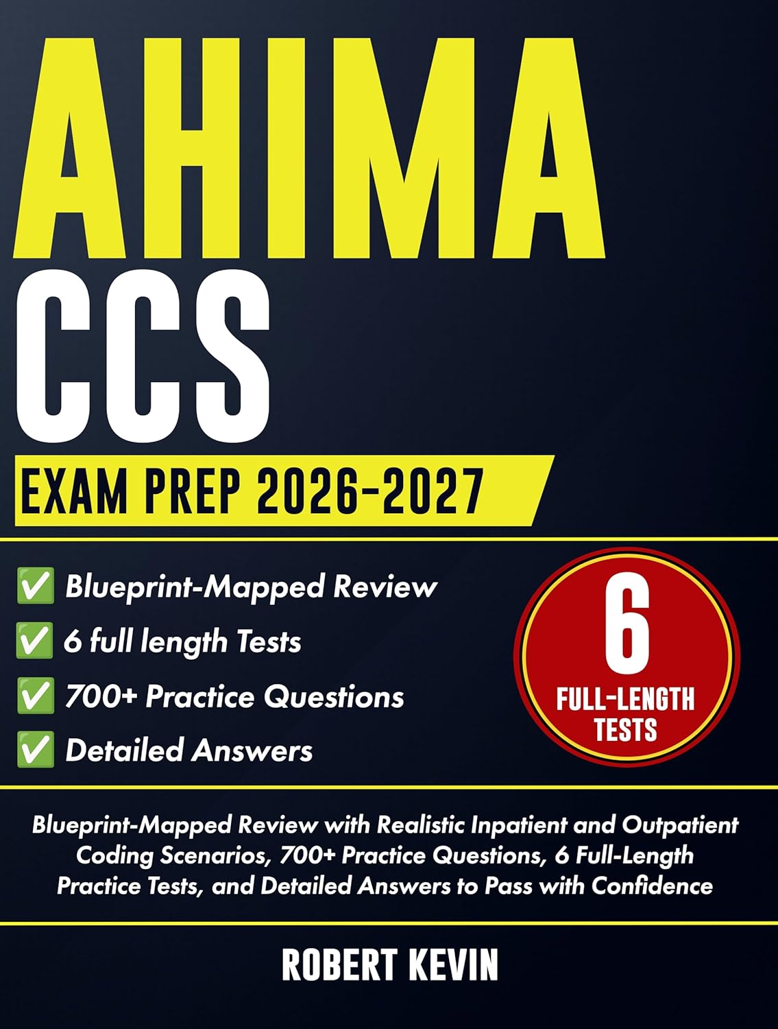 AHIMA CCS Exam Prep 2026–2027: Blueprint-Mapped Review with Realistic Inpatient and Outpatient Coding Scenarios, 700+ Practice Questions, 6 Full-Length Tests, and Detailed Answers to Pass with ...      Kindle Edition