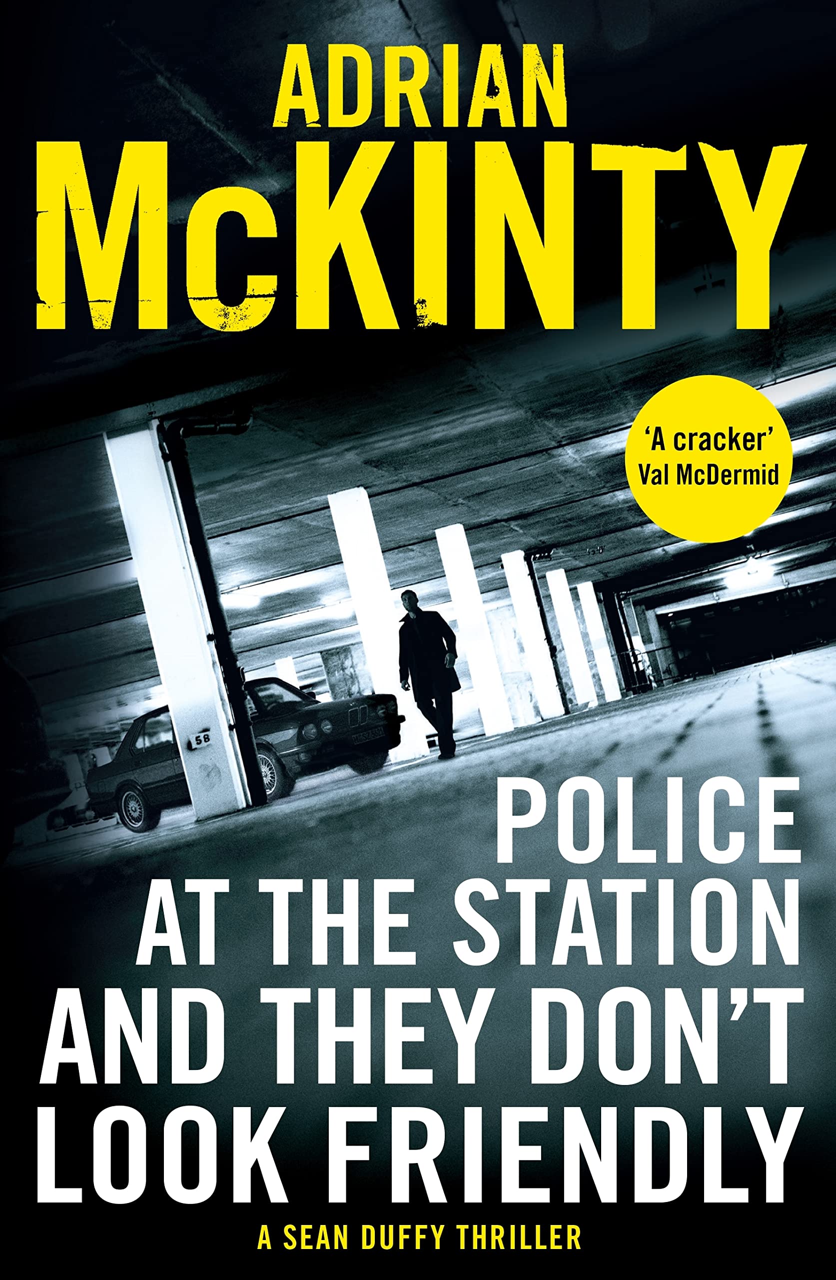 Police at the Station and They Don't Look Friendly: A Sean Duffy Thriller. Nominated for the CWA Ian Fleming Steel Dagger 2017 (Detective Sean Duffy)