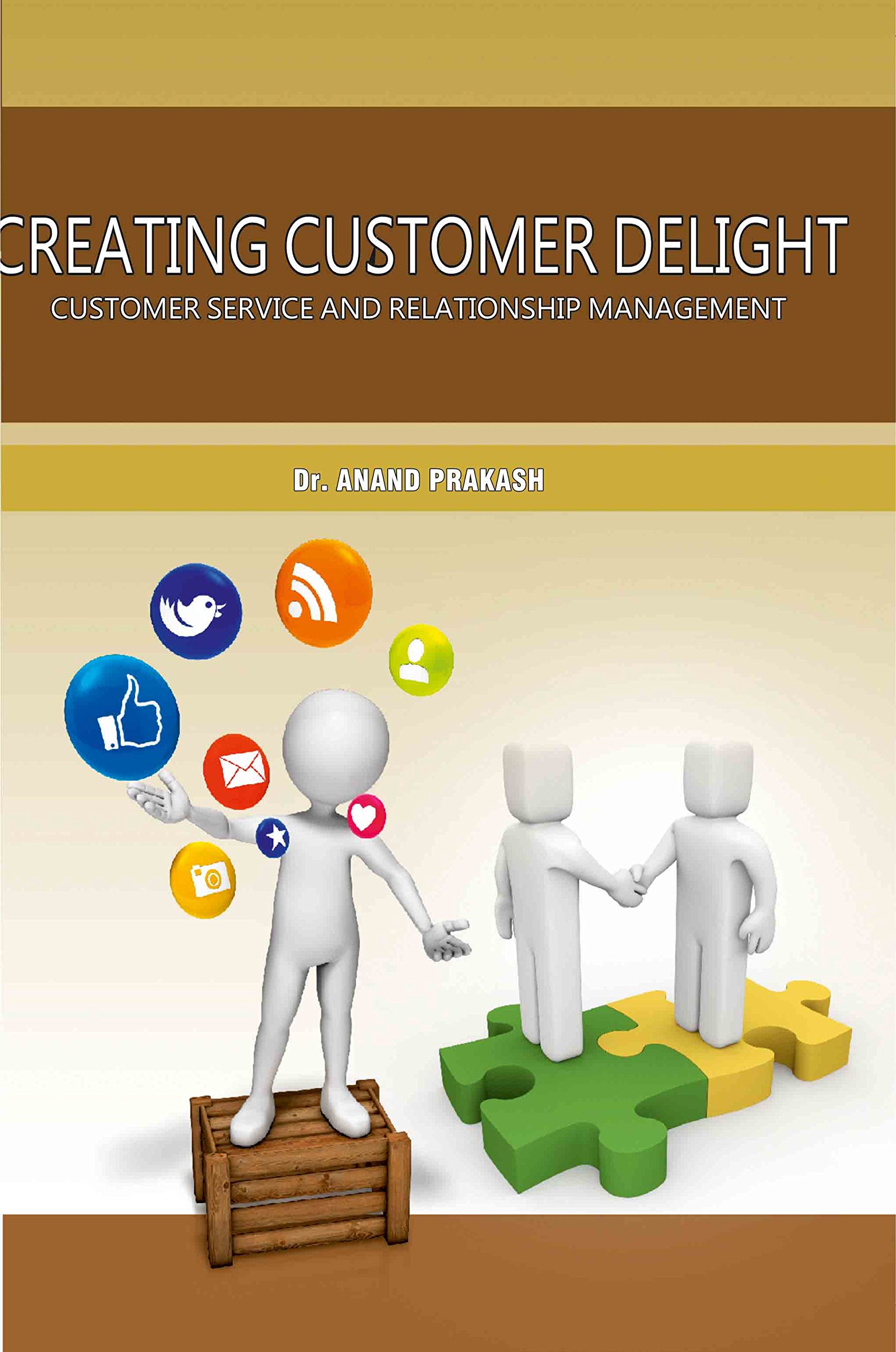 Creating Customer Delight: Customer Service and Relationship Management
