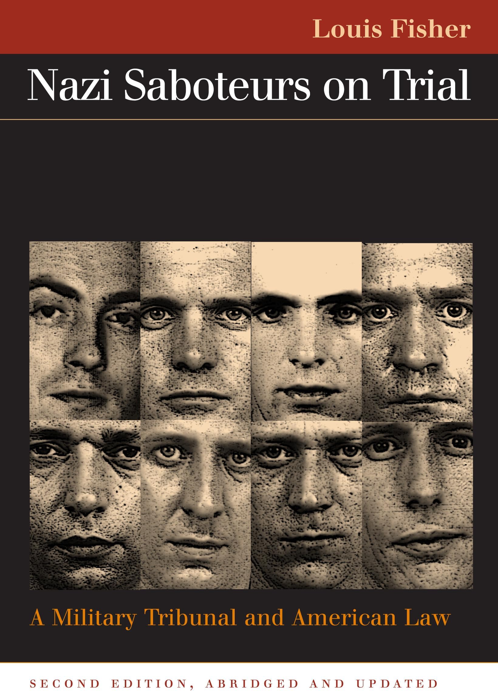 Nazi Saboteurs on Trial: A Military Tribunal and American Law (Landmark Law Cases and American Society)