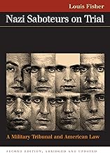 Nazi Saboteurs on Trial: A Military Tribunal and American Law (Landmark Law Cases and American Society)