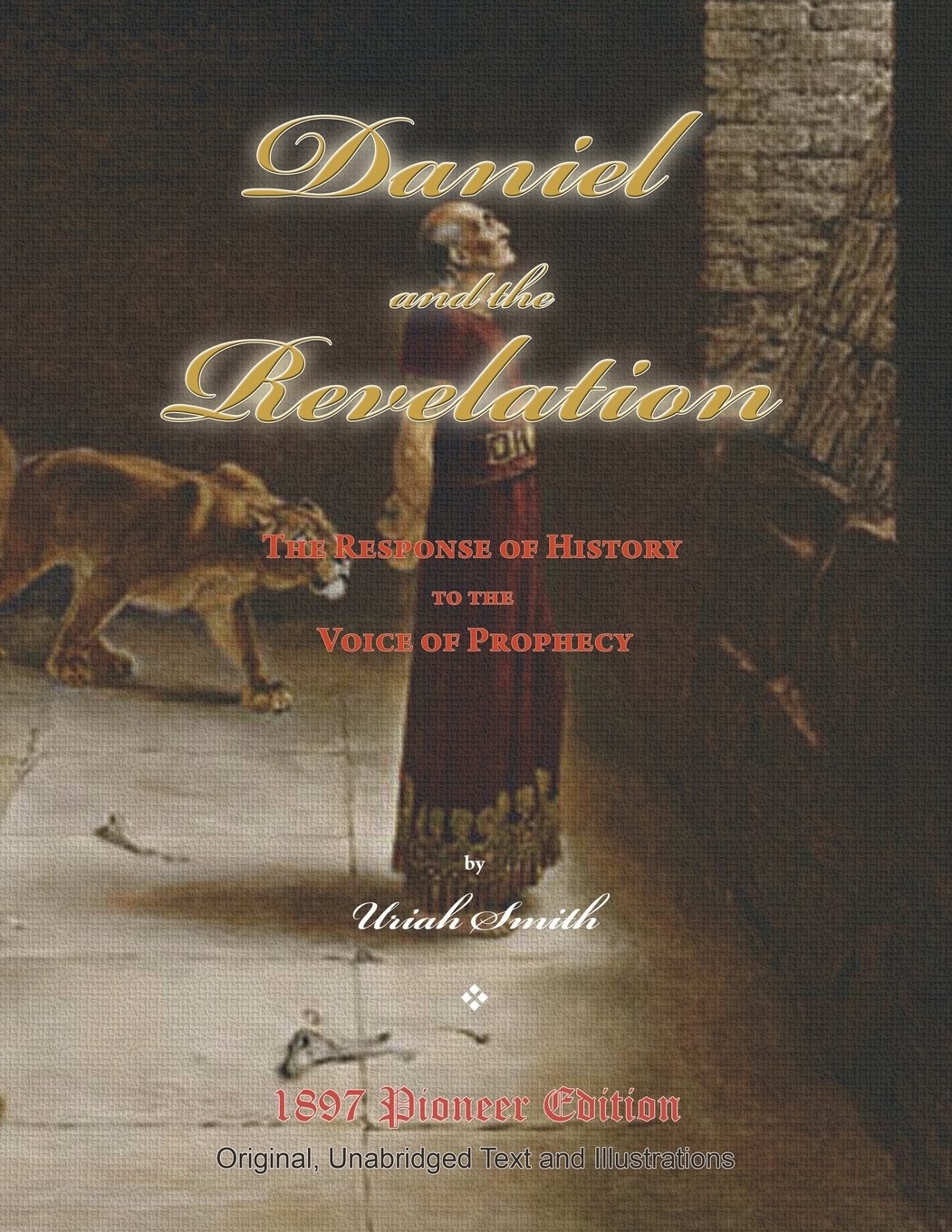 Daniel and the Revelation: The Response of History to the Voice of Prophecy (Magabook) (Pioneer Edition)