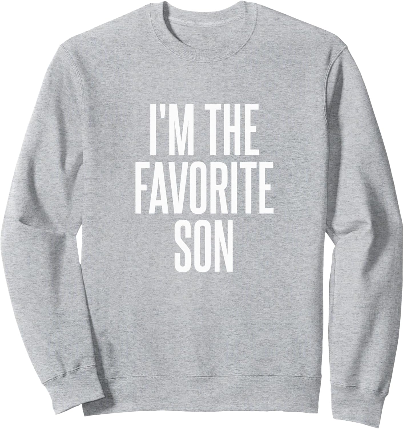 I'm The Favorite Son Sweatshirt