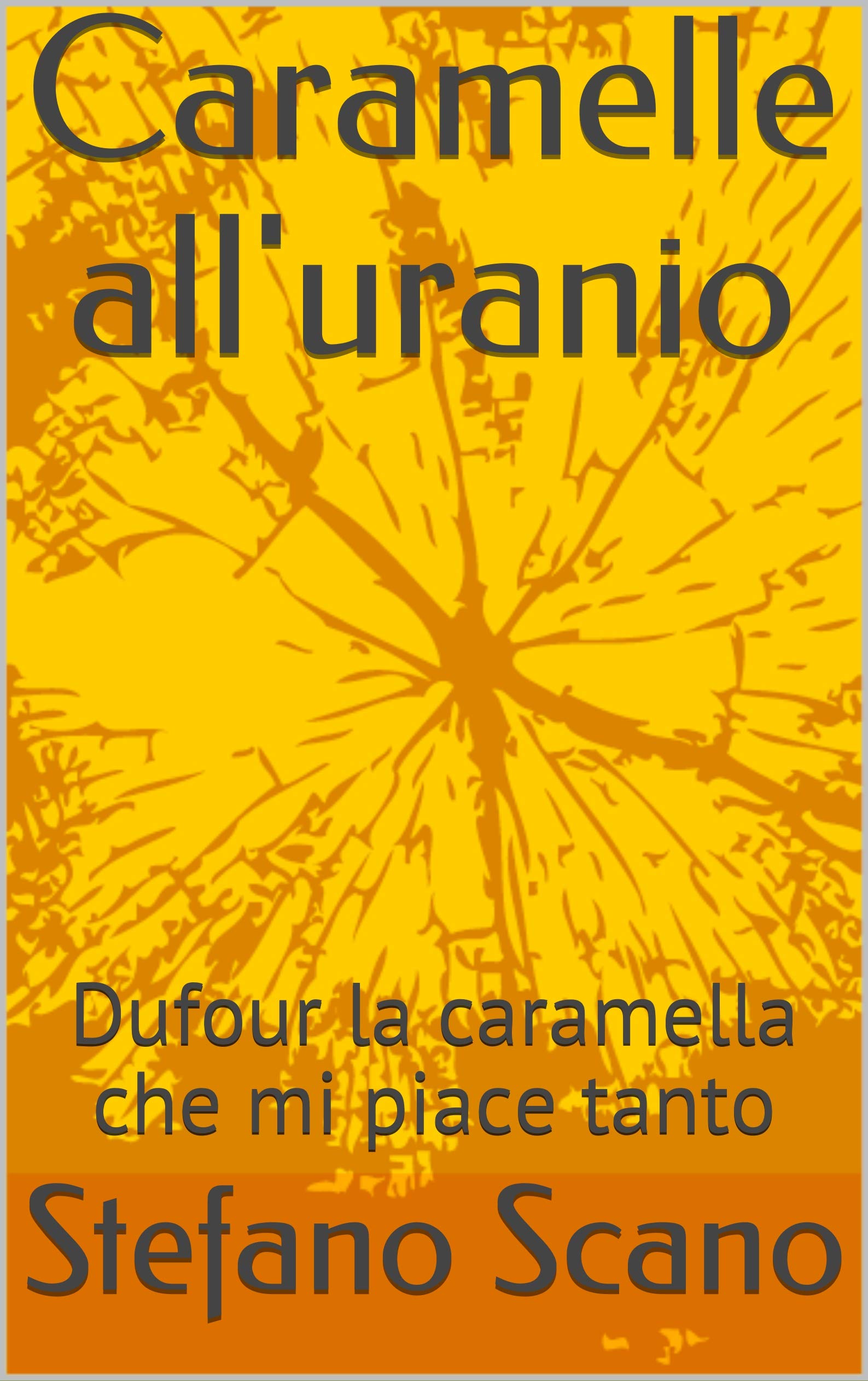 Caramelle all'uranio: Dufour la caramella che mi piace tanto (Italian Edition)