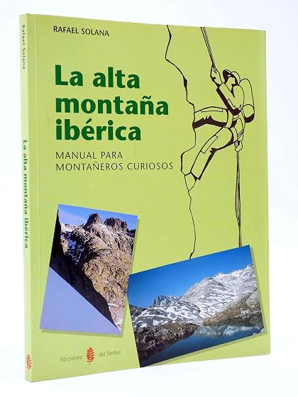 La Alta Montaña Iberica Manual para Montañeros Curiosos