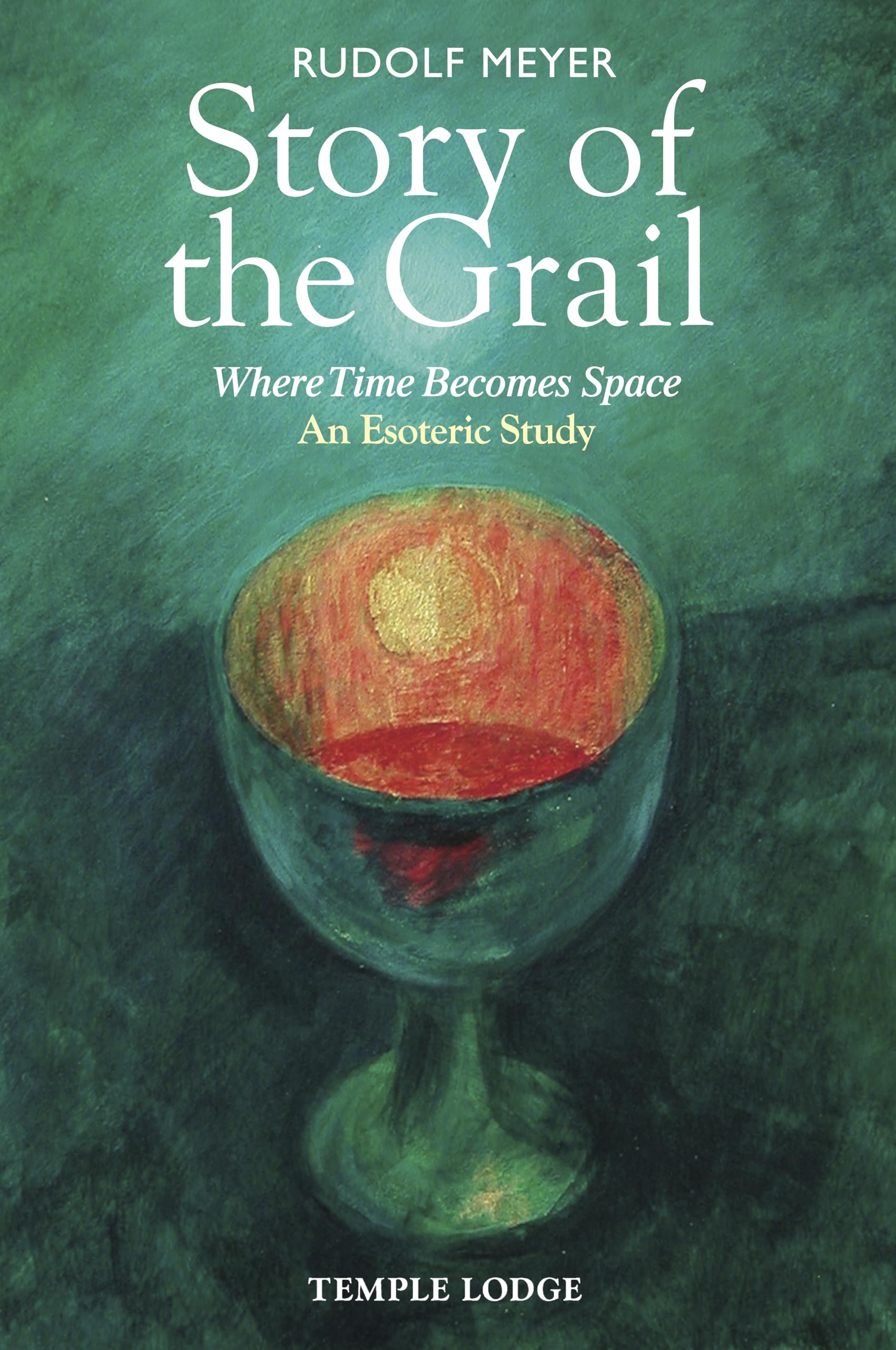 Story of the Grail: Where Time Becomes Space – An Esoteric Study