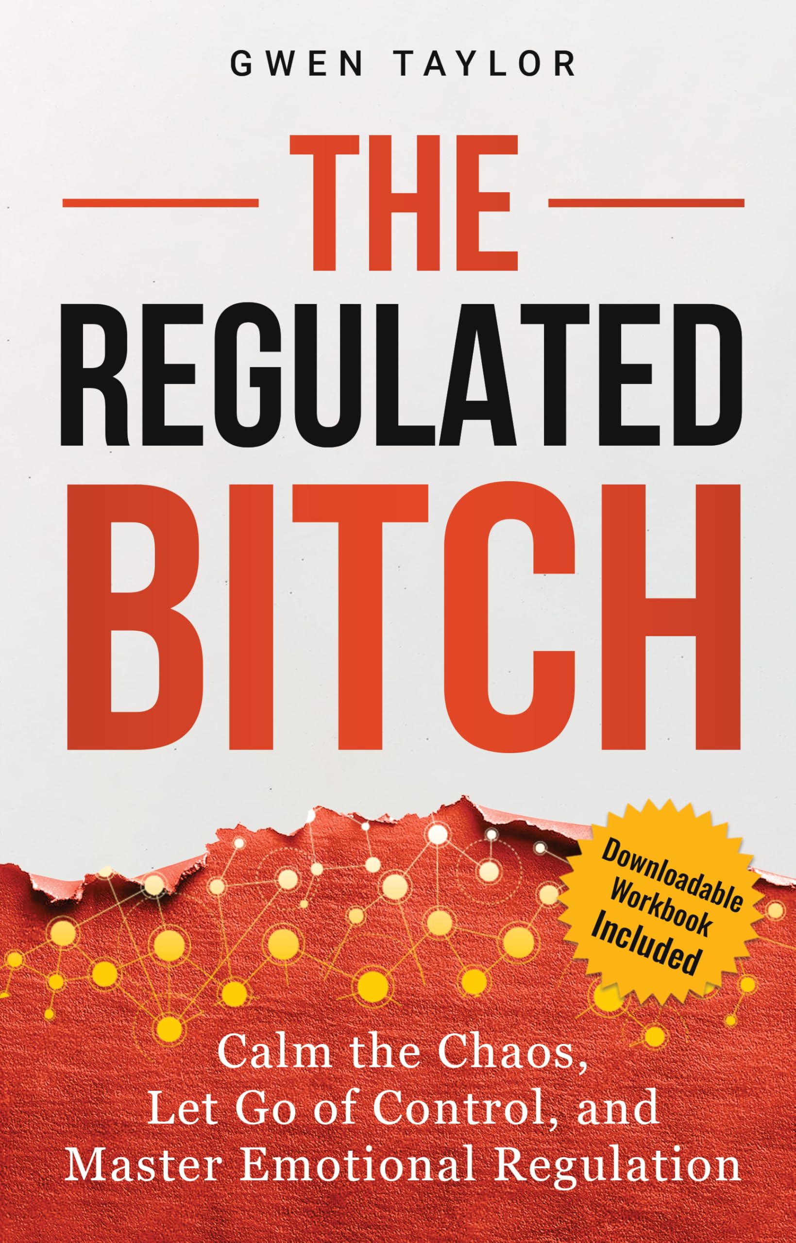 The Regulated Bitch: Calm the Chaos, Let Go of Control, and Master Emotional Regulation (The Regulated Woman Series)
