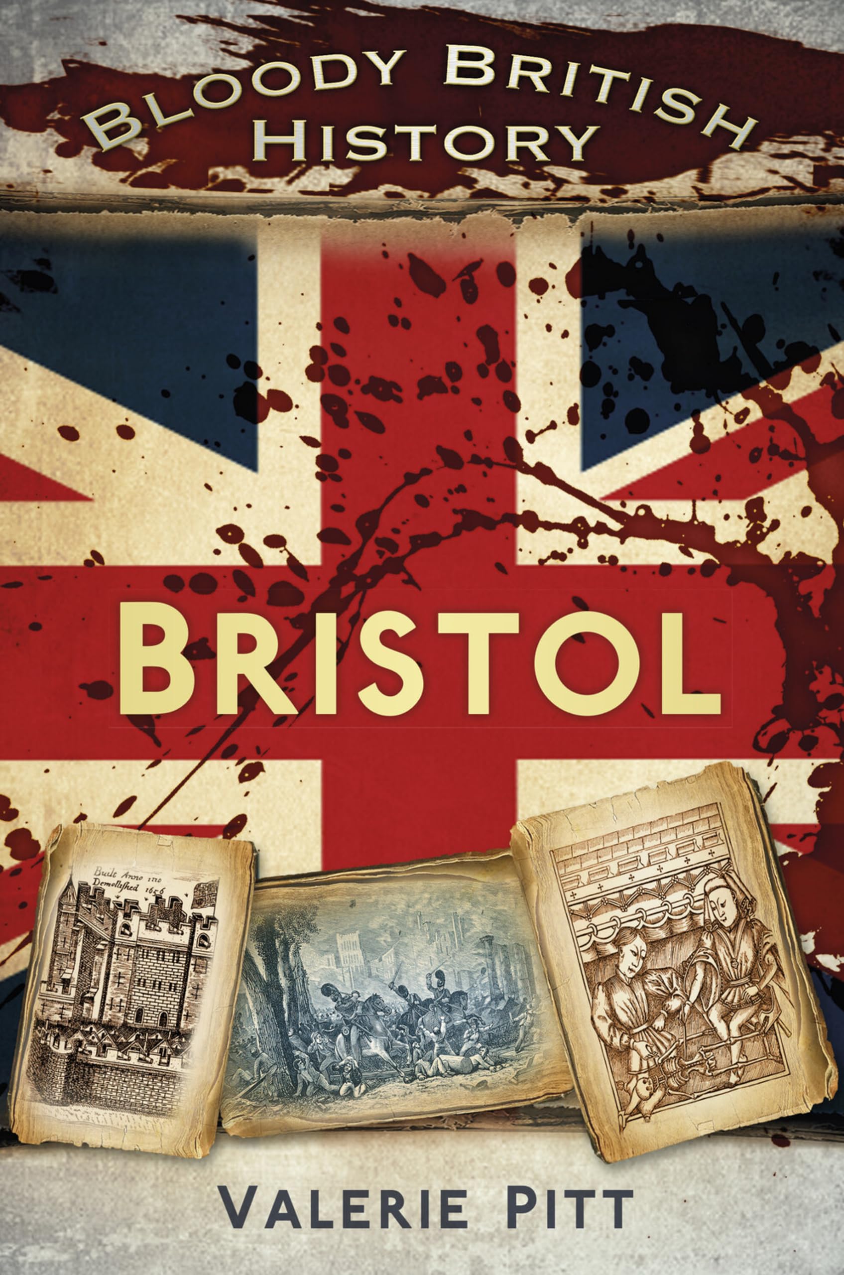 Bloody British History : Bristol