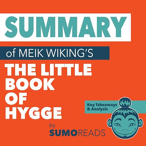 Summary of Meik Wiking's The Little Book of Hygge: Key