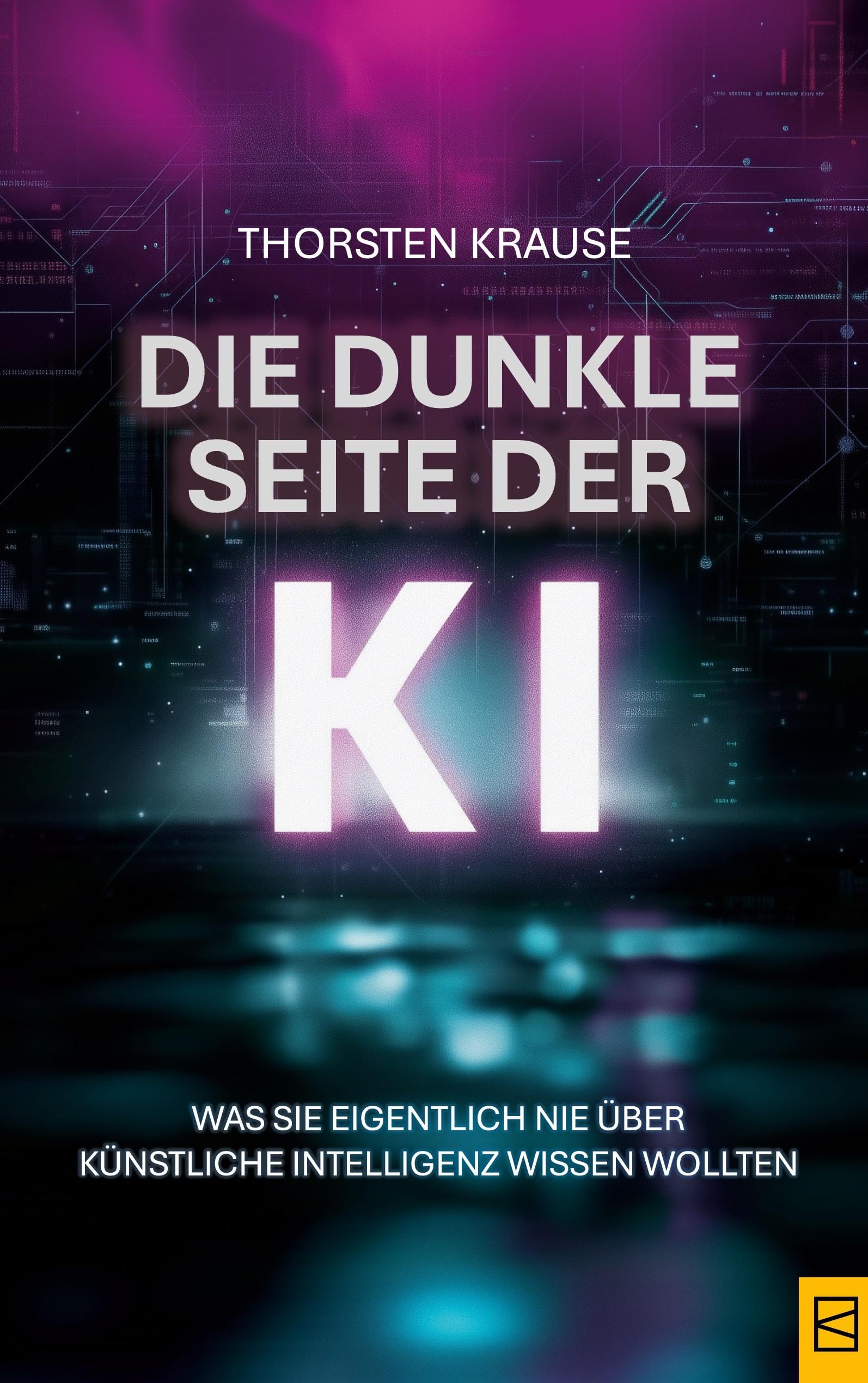 Die dunkle Seite der KI: Was Sie eigentlich nie über Künstliche Intelligenz wissen wollten