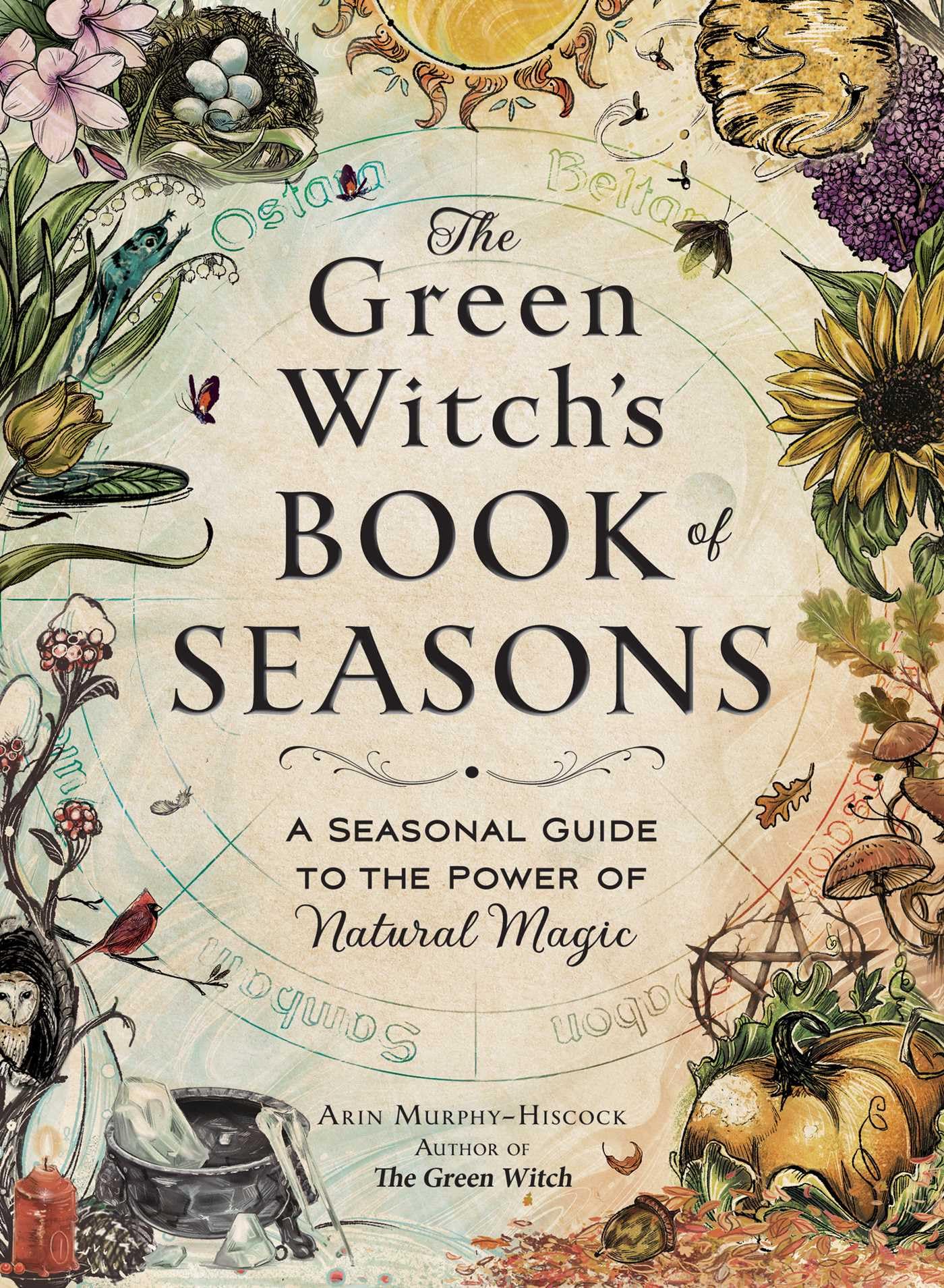 The Green Witch's Book of Seasons: A Seasonal Guide to the Power of Natural Magic (Green Witch Witchcraft Series) (English Edition)