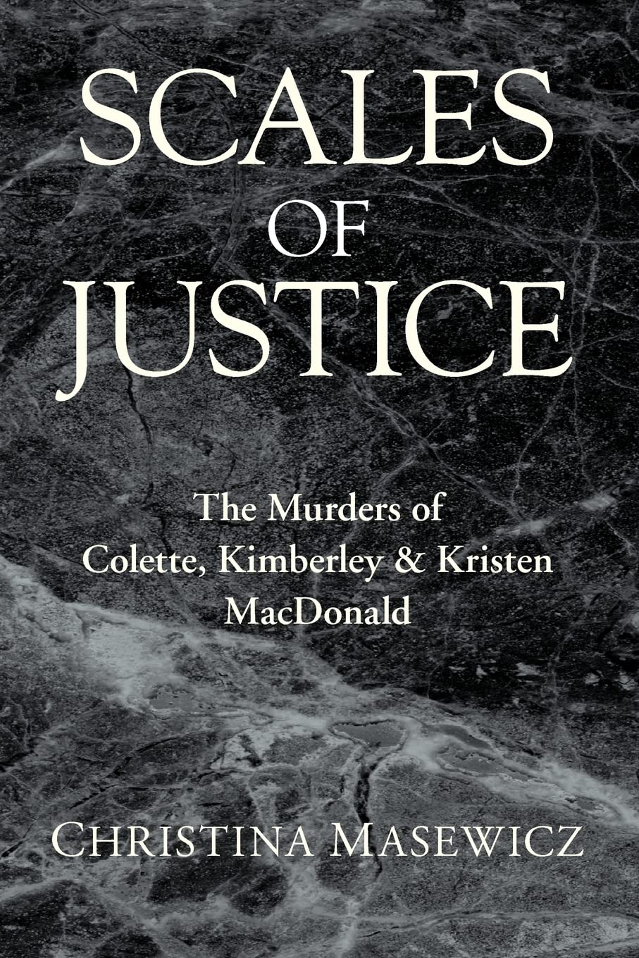 Scales of Justice: The Murders of Colette, Kimberley & Kristen MacDonald