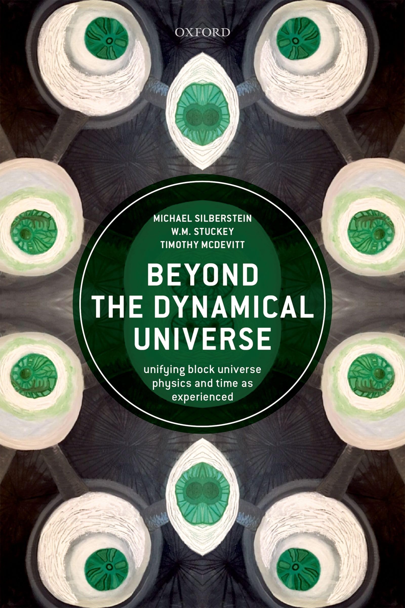 Beyond the Dynamical Universe: Unifying Block Universe Physics and Time as Experienced