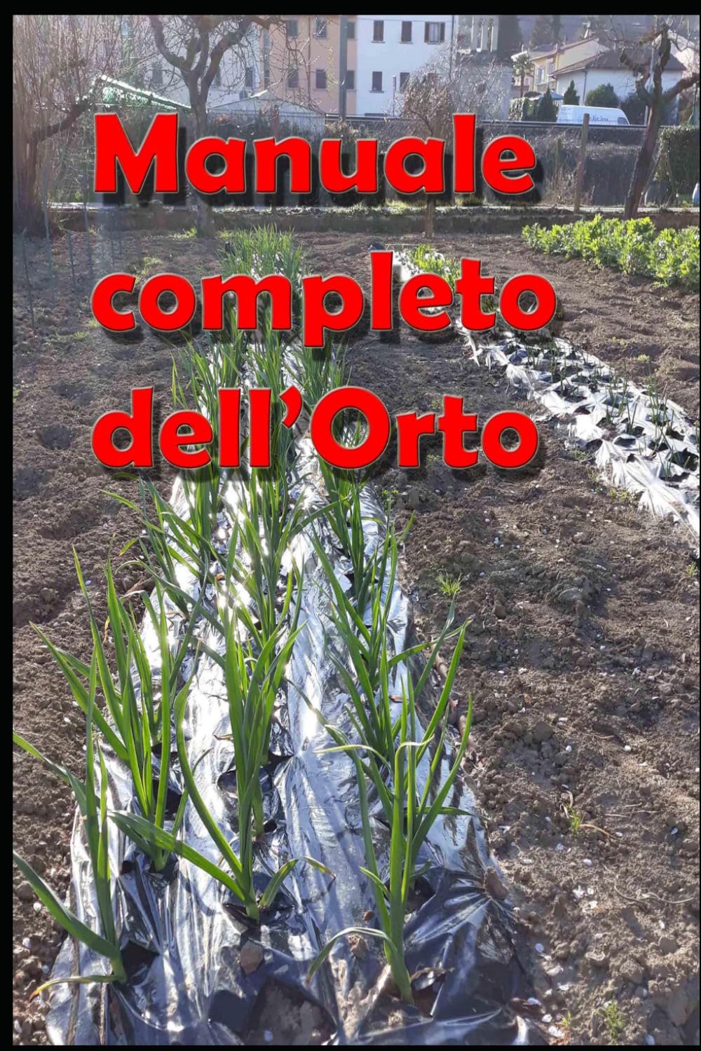 Manuale completo dell'Orto: Manuale dell'Orto