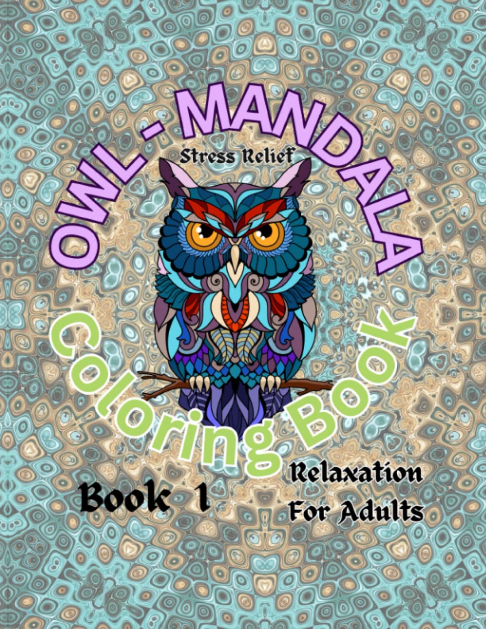 Owl-Mandala Coloring Book: Stress Relief & Relaxation For Adults Book 1