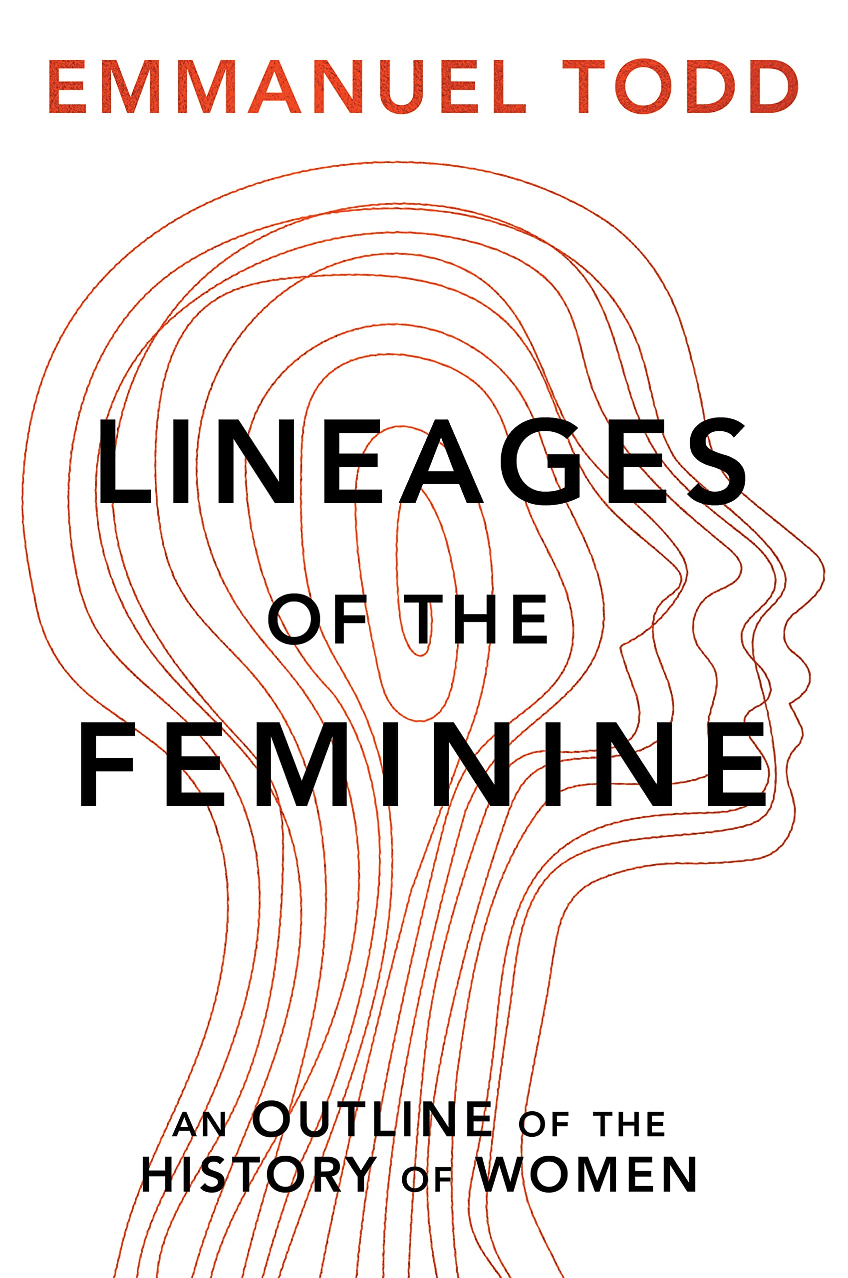 Lineages of the Feminine: An Outline of the History of Women By Emmanuel Todd,A