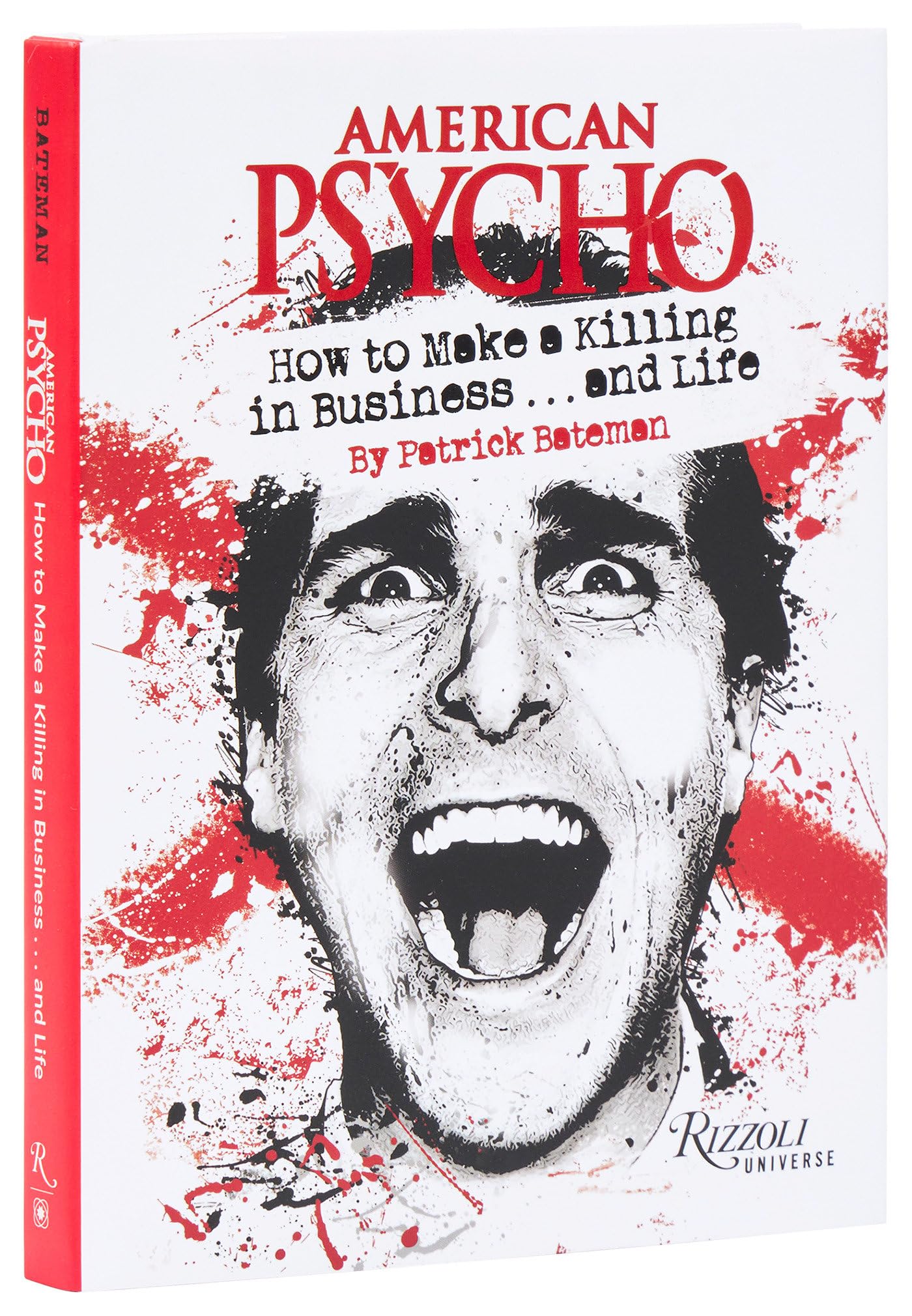American Psycho: How to Make a Killing in Business...and Life: by Patrick Bateman