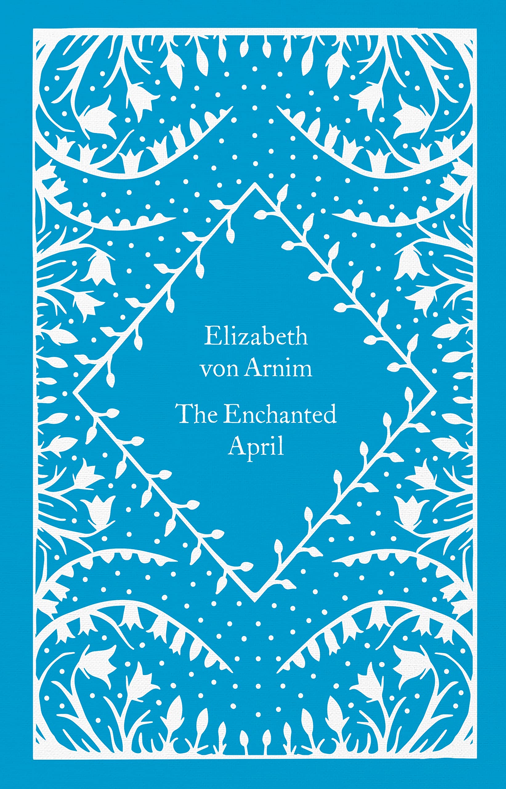 The Enchanted April: Elizabeth Von Arnim (Little Clothbound Classics)