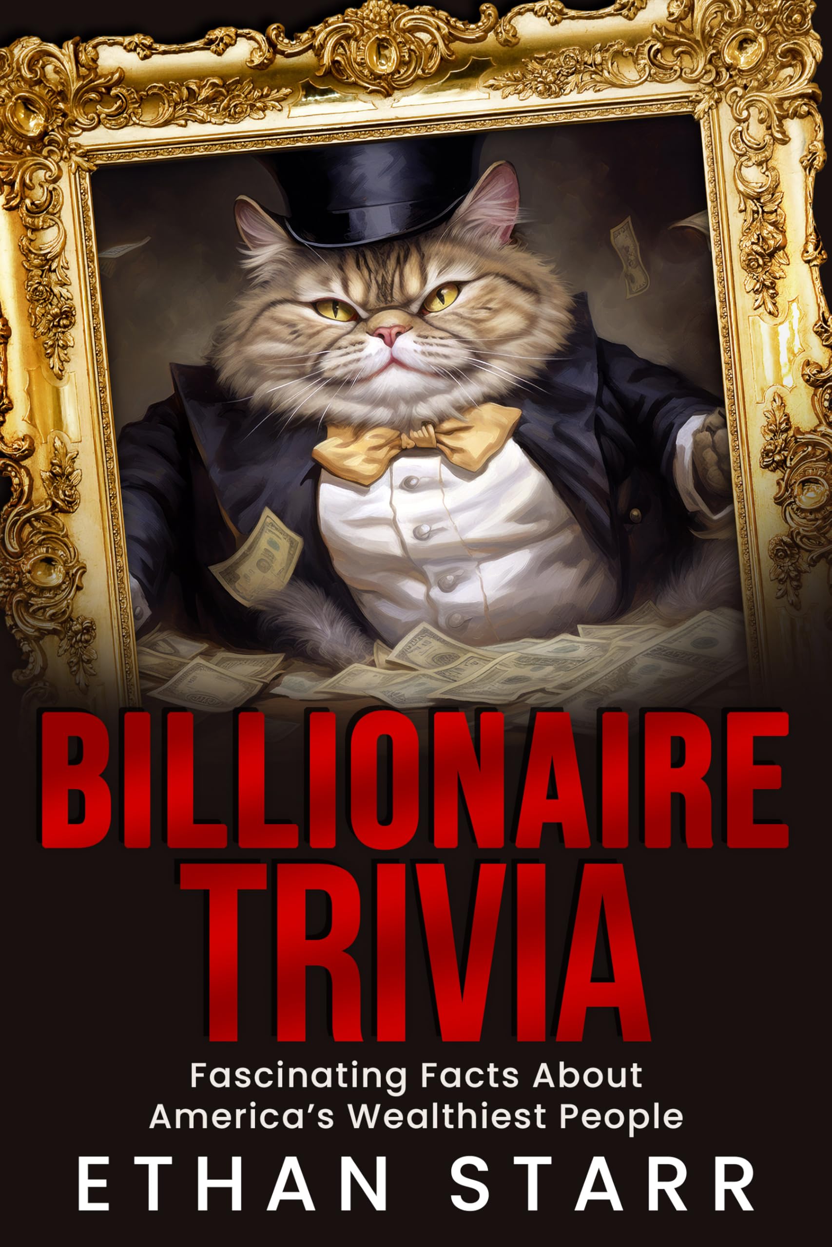 Billionaire Trivia: Fascinating Facts About America’s Wealthiest People