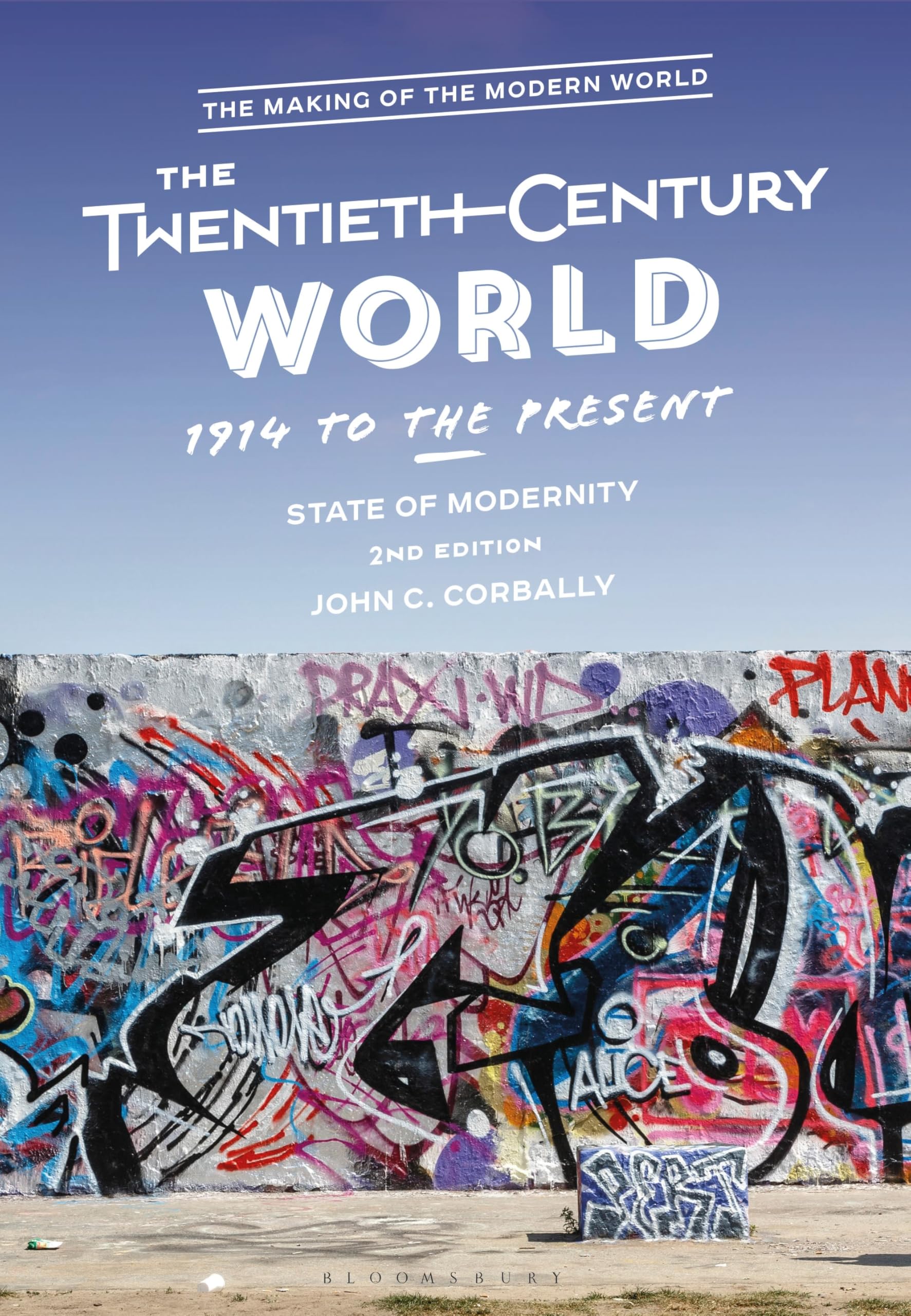 Twentieth-Century World, 1914 to the Present, The: State of Modernity (The Making of the Modern World)