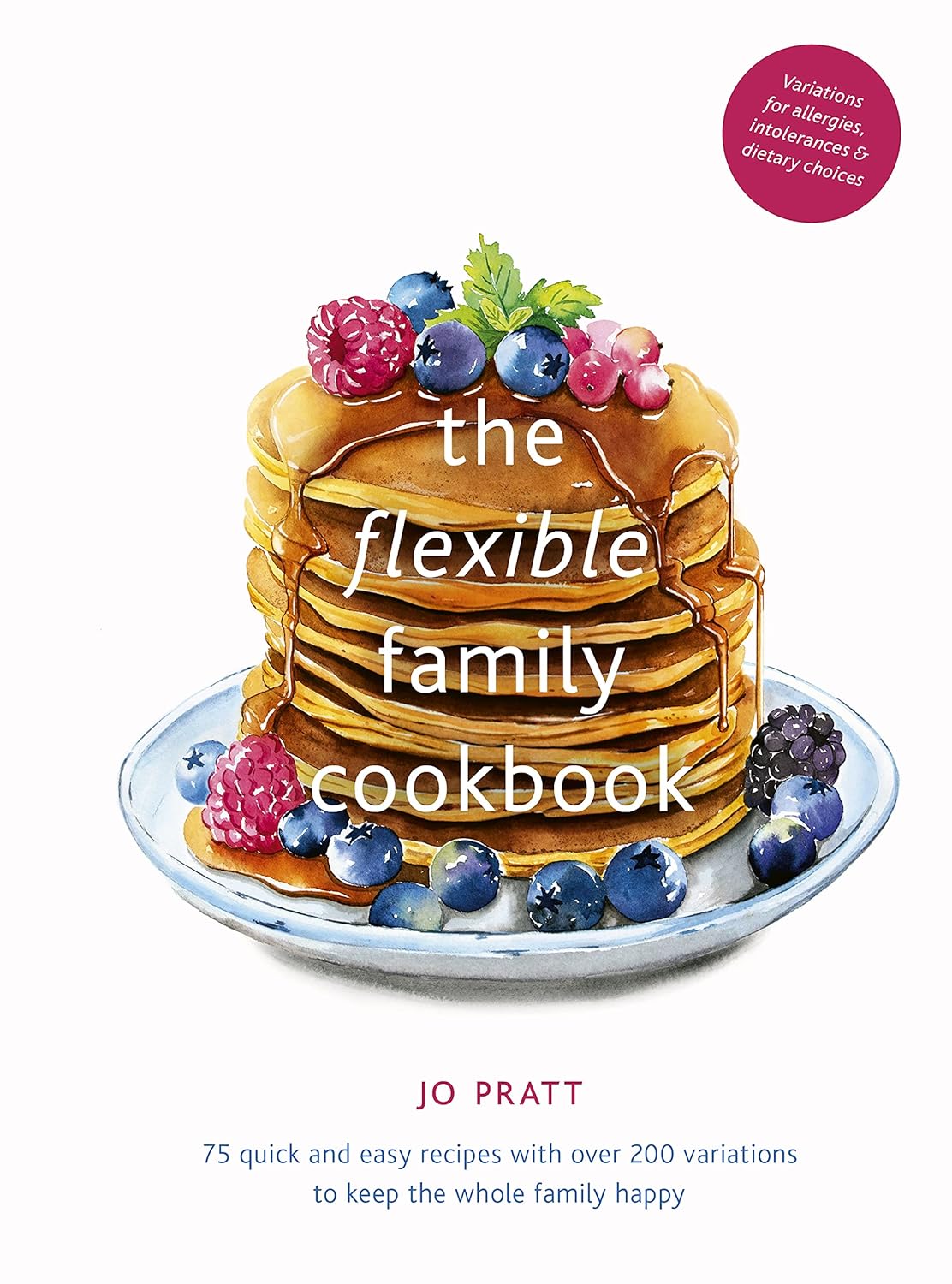 The Flexible Family Cookbook: 75 quick and easy recipes with over 200 variations to keep the whole family happy (Volume 3) (Flexible Ingredients Series, 3)      Hardcover – September 8, 2020
