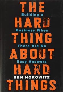 The Hard Thing About Hard Things by Ben Horowitz: Startup Leadership Guide for Tough CEO Challenges