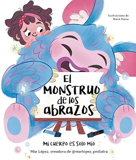 El monstruo de los abrazos. Mi cuerpo es solo mío / The Hug Monster (Spanish Edition)