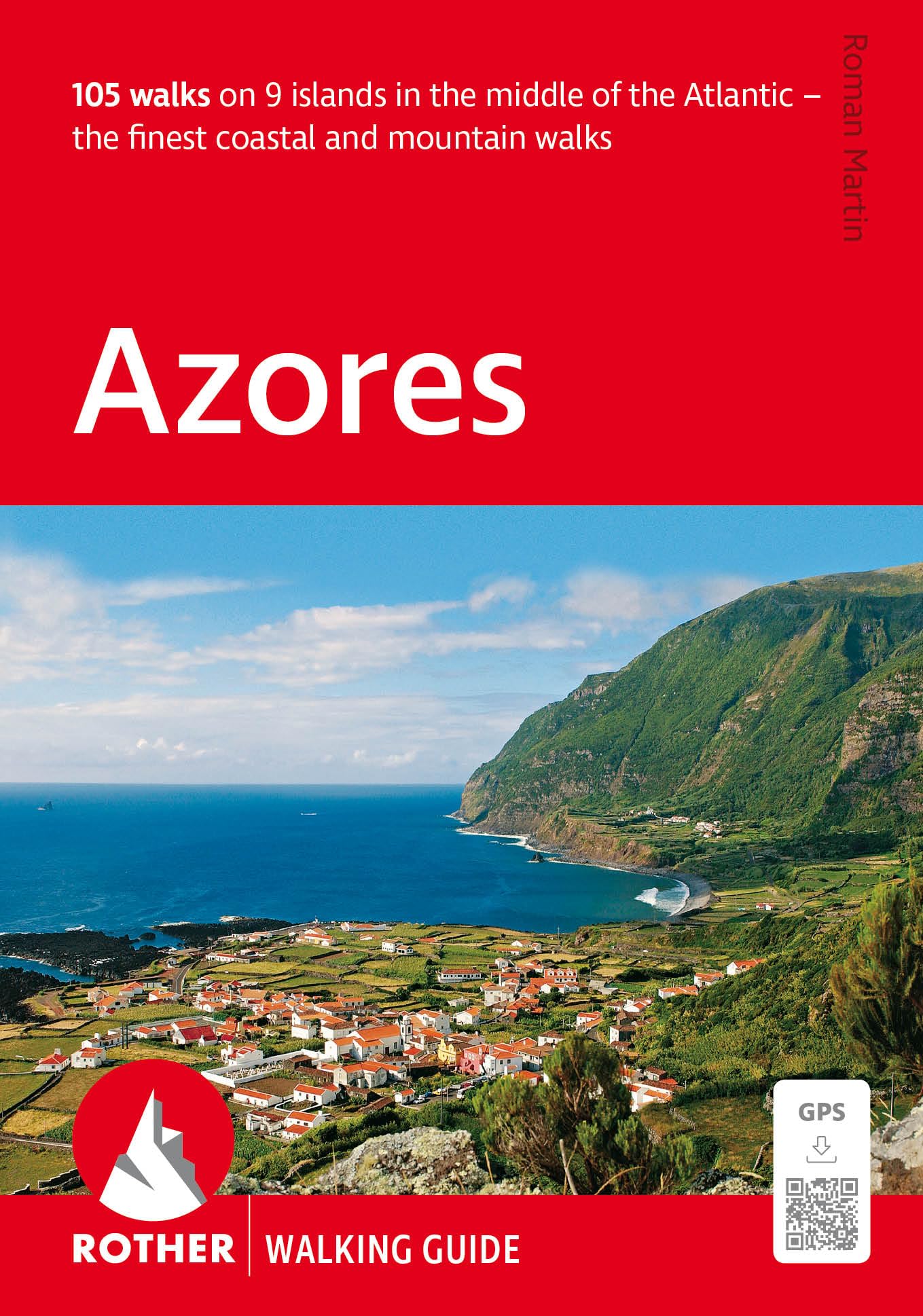 Azores Walking Guide - 105 walks on 9 islands in the middle of the Atlantic - the finest coastal and mountain walks