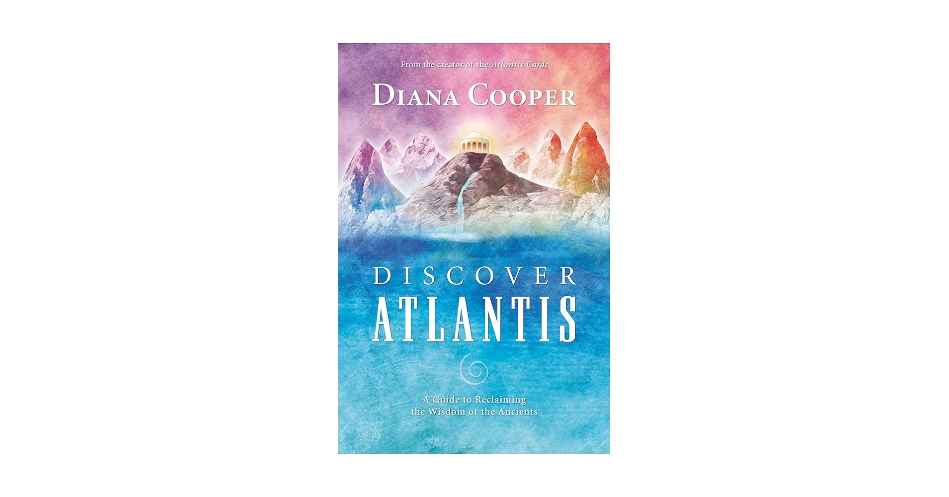 Discover Atlantis: A Guide to Reclaiming the Wisdom of the