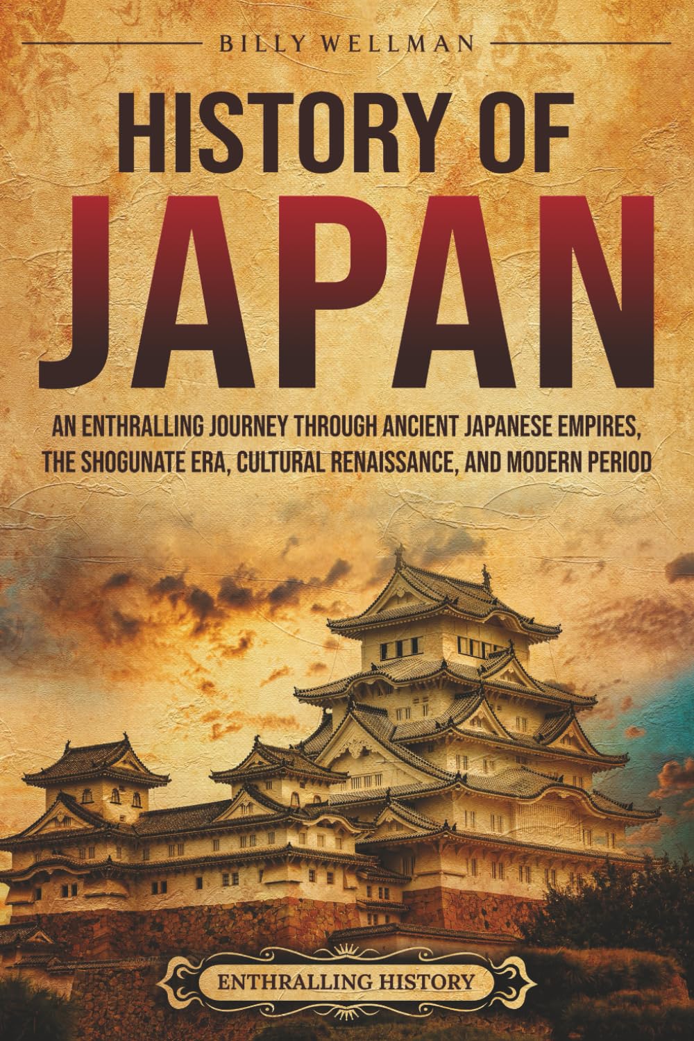 History of Japan: An Enthralling Journey Through Ancient Japanese Empires, the Shogunate Era, Cultural Renaissance, and Modern Period (Asia)