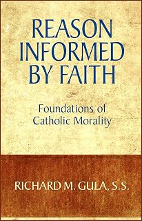 Reason Informed by Faith: Foundations of Catholic Morality