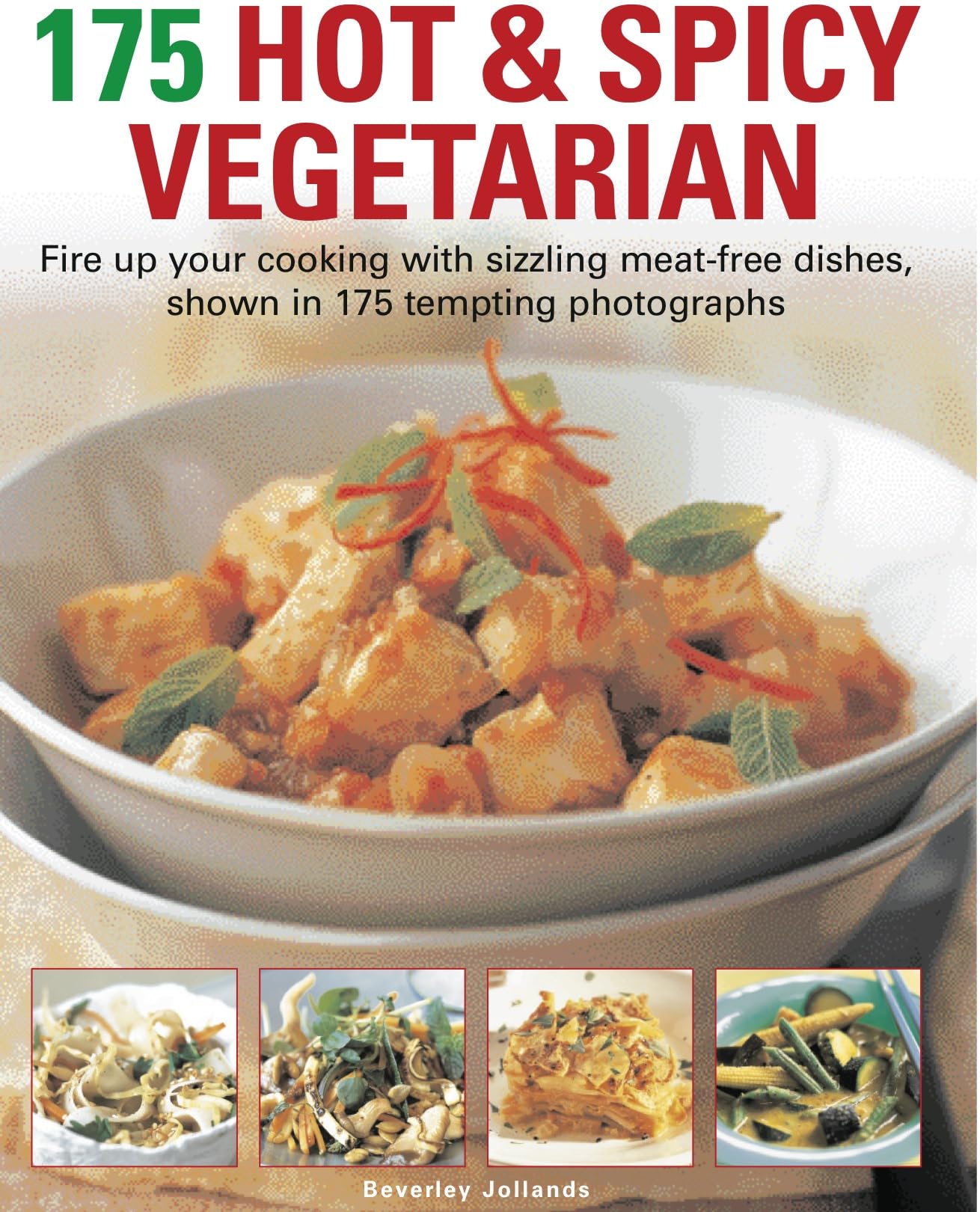 175 Hot and Spicy Vegetarian,Beverley Jollands