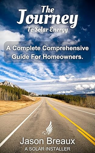 The Journey to Solar Energy A Complete Comprehensive Guide for Homeowners