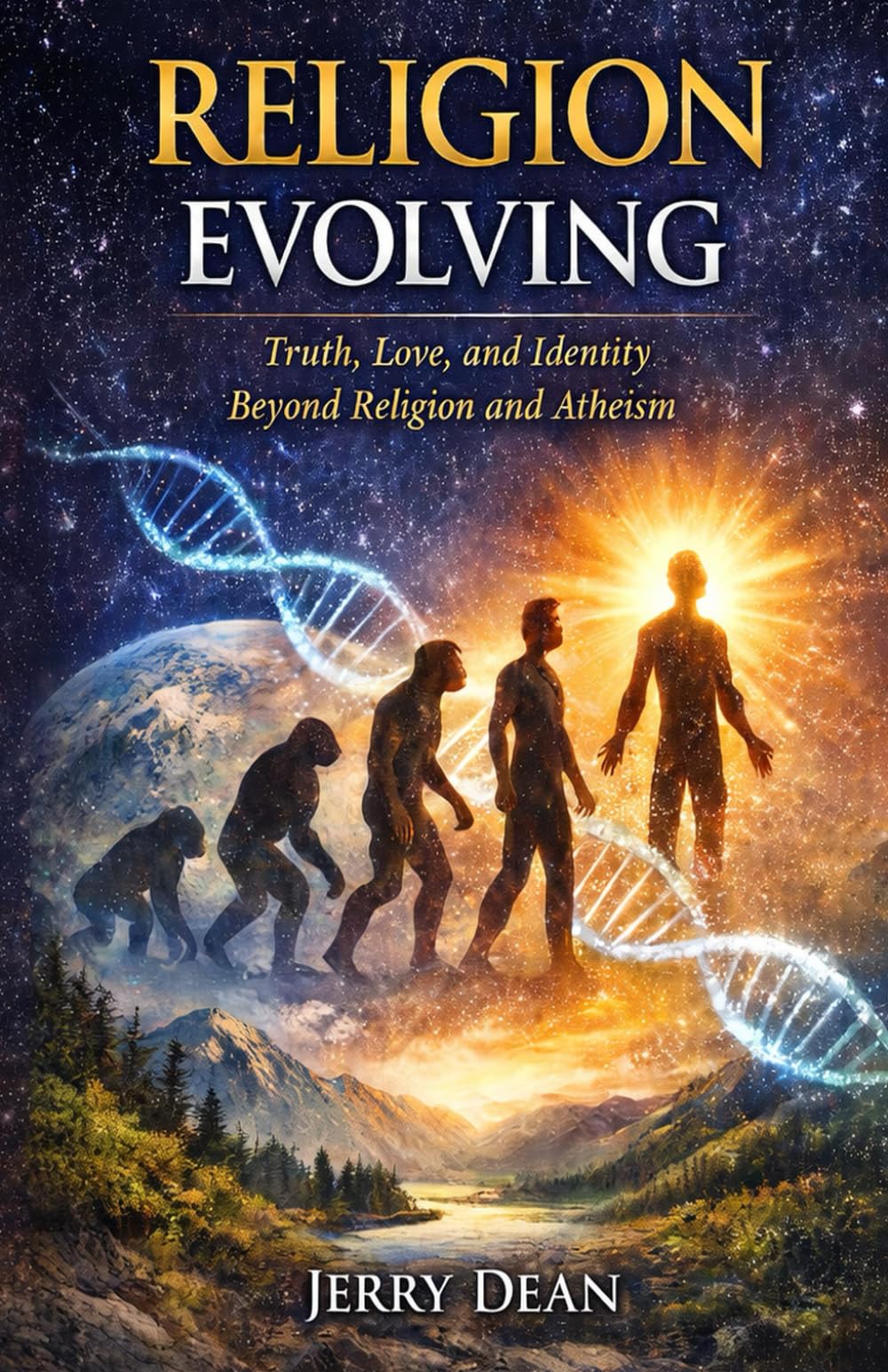 Religion Evolving: Truth, Love, and Identity Beyond Religion and Atheism