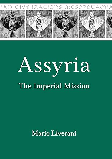 Assyria: The Imperial Mission (Mesopotamian Civilizations)