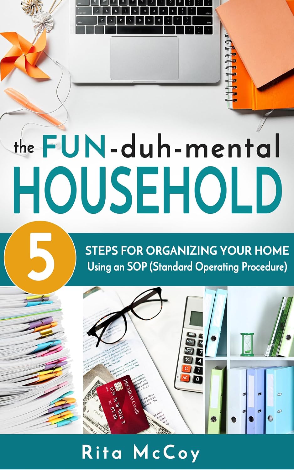 The Fun-duh-mental Household: 5 Steps for Organizing Your Home Using an SOP (Standard Operating Procedure)