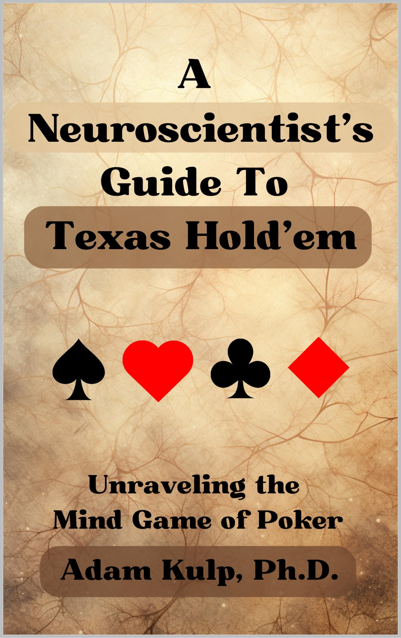 A Neuroscientist’s Guide To Texas Hold’em: Unraveling the Mind Game of Poker