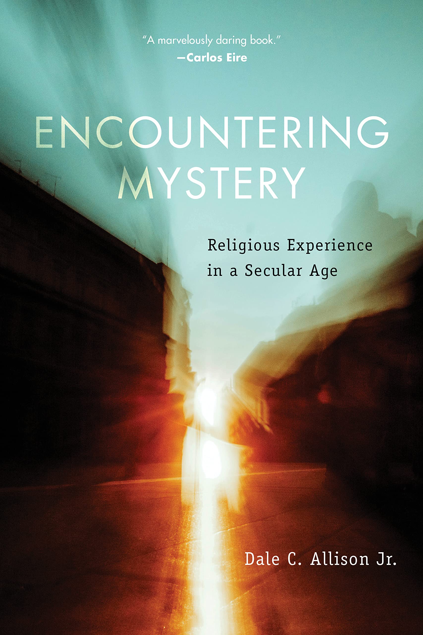 Encountering Mystery: Religious Experience in a Secular Age.by Allison New**
