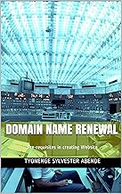 DOMAIN NAME RENEWAL: Pre-requisites in creating Website
