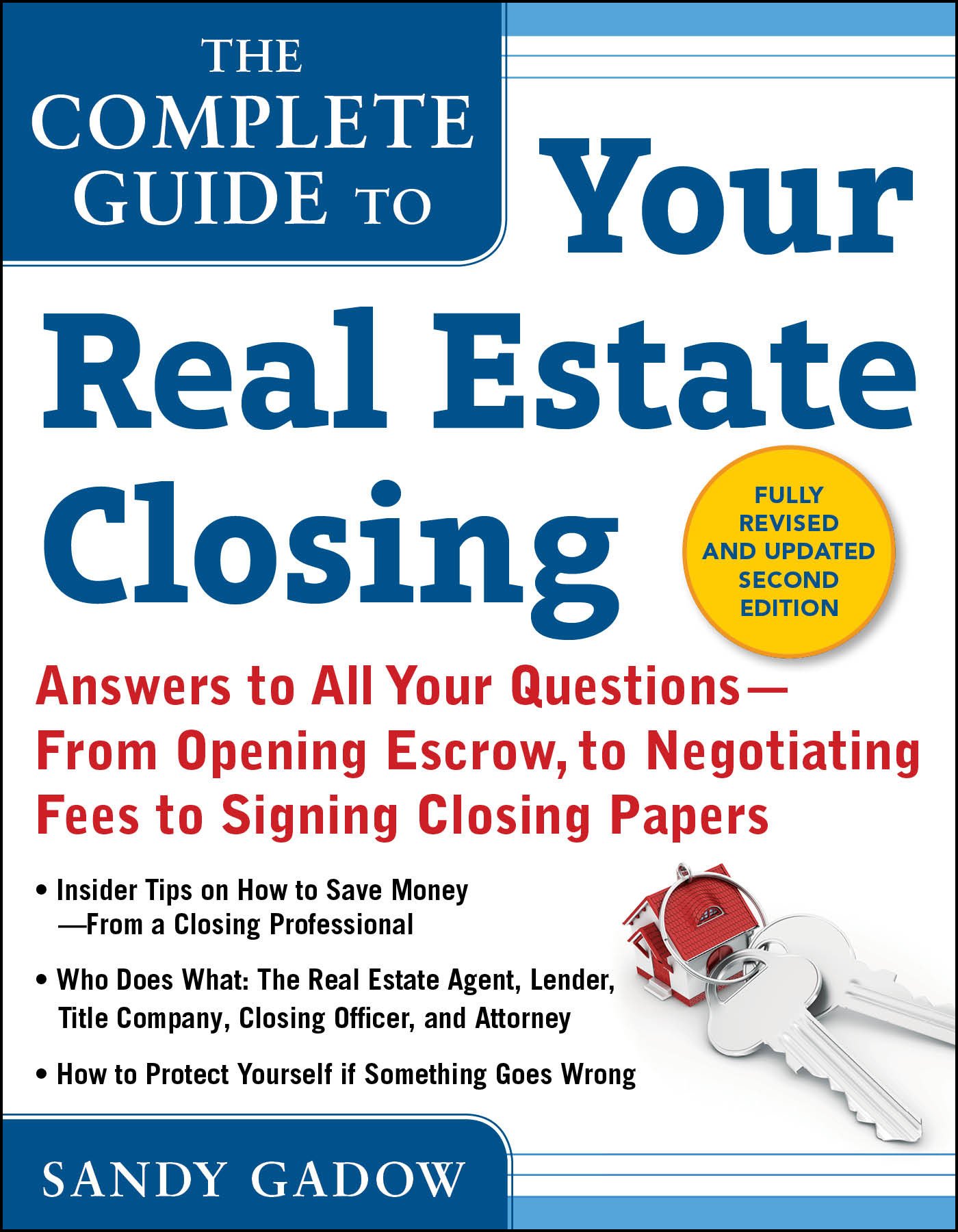 The Complete Guide to Your Real Estate Closing, Second Edition: Answers to All Your Questions - From Opening Escrow, To Negotiating Fees, to Signing Closing Papers