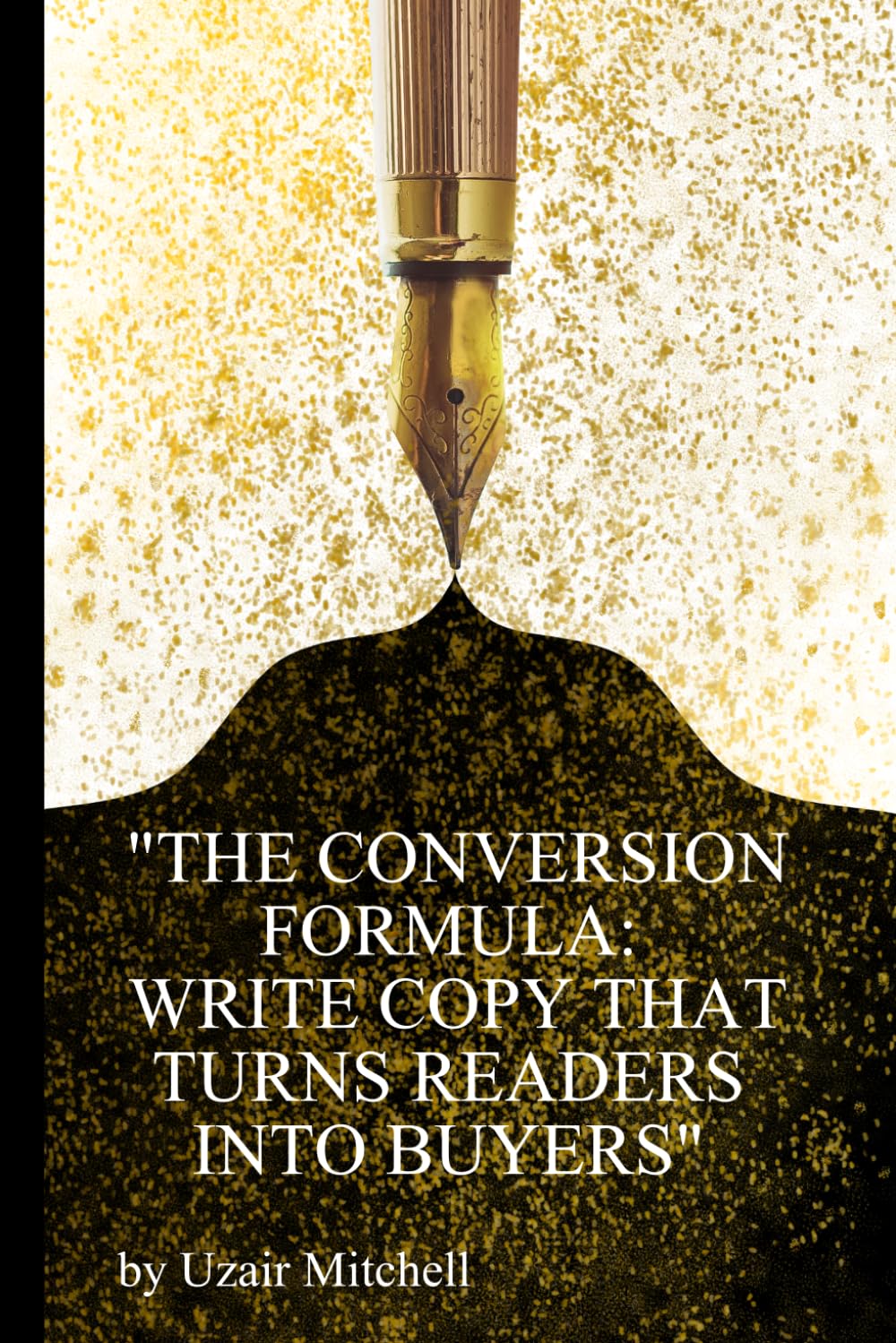 The Conversion Formula": "Write Copy That Turns Readers Into Buyers - A Complete Copywriting System for Sales, Marketing & Persuasion