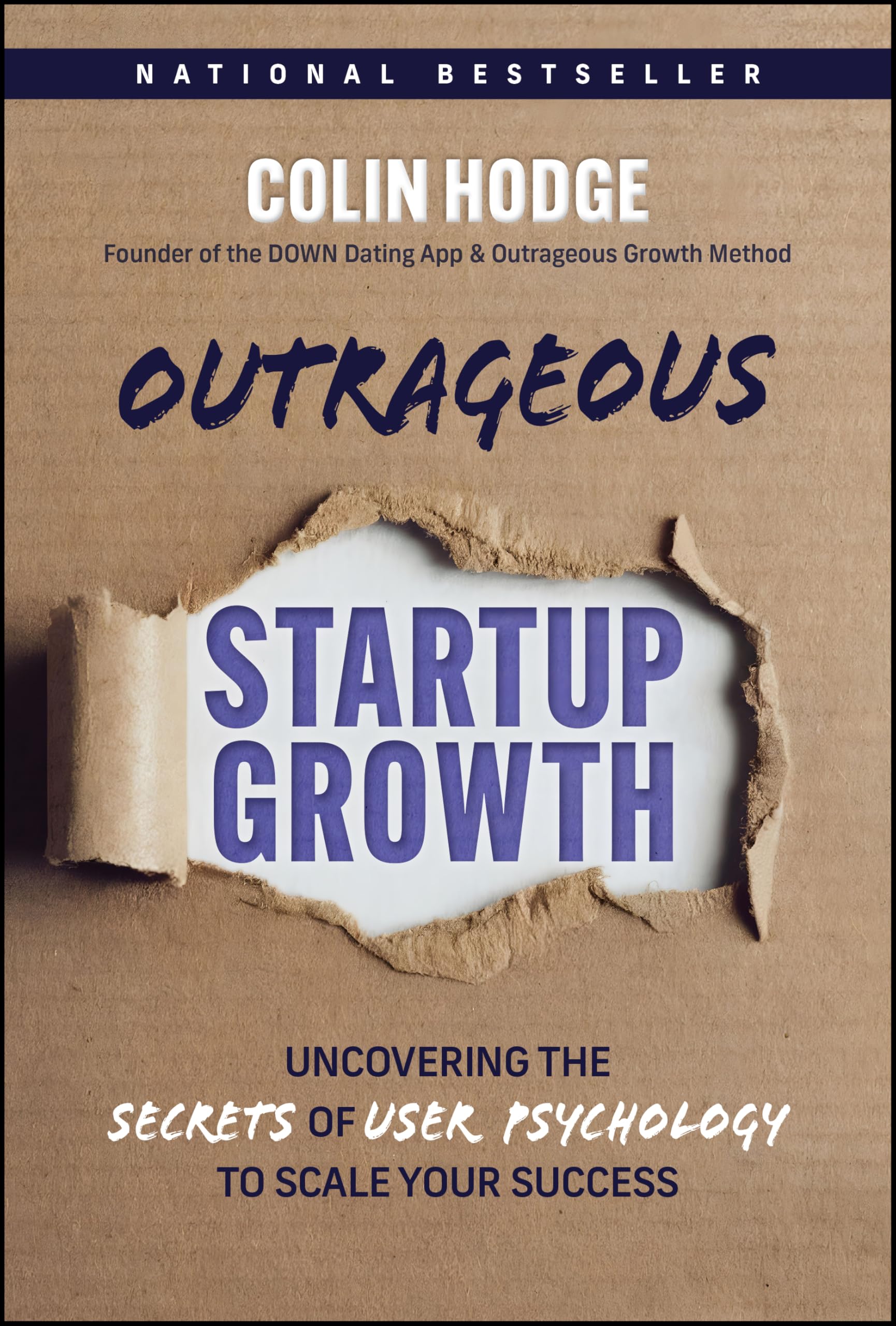 Outrageous Startup Growth : Uncovering the Secrets of User Psychology to Scale Your Success