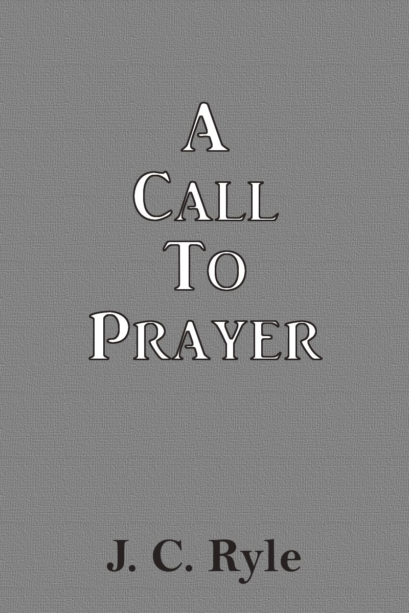 A Call To Prayer - Kindle edition by Ryle, J. C.. Religion ...