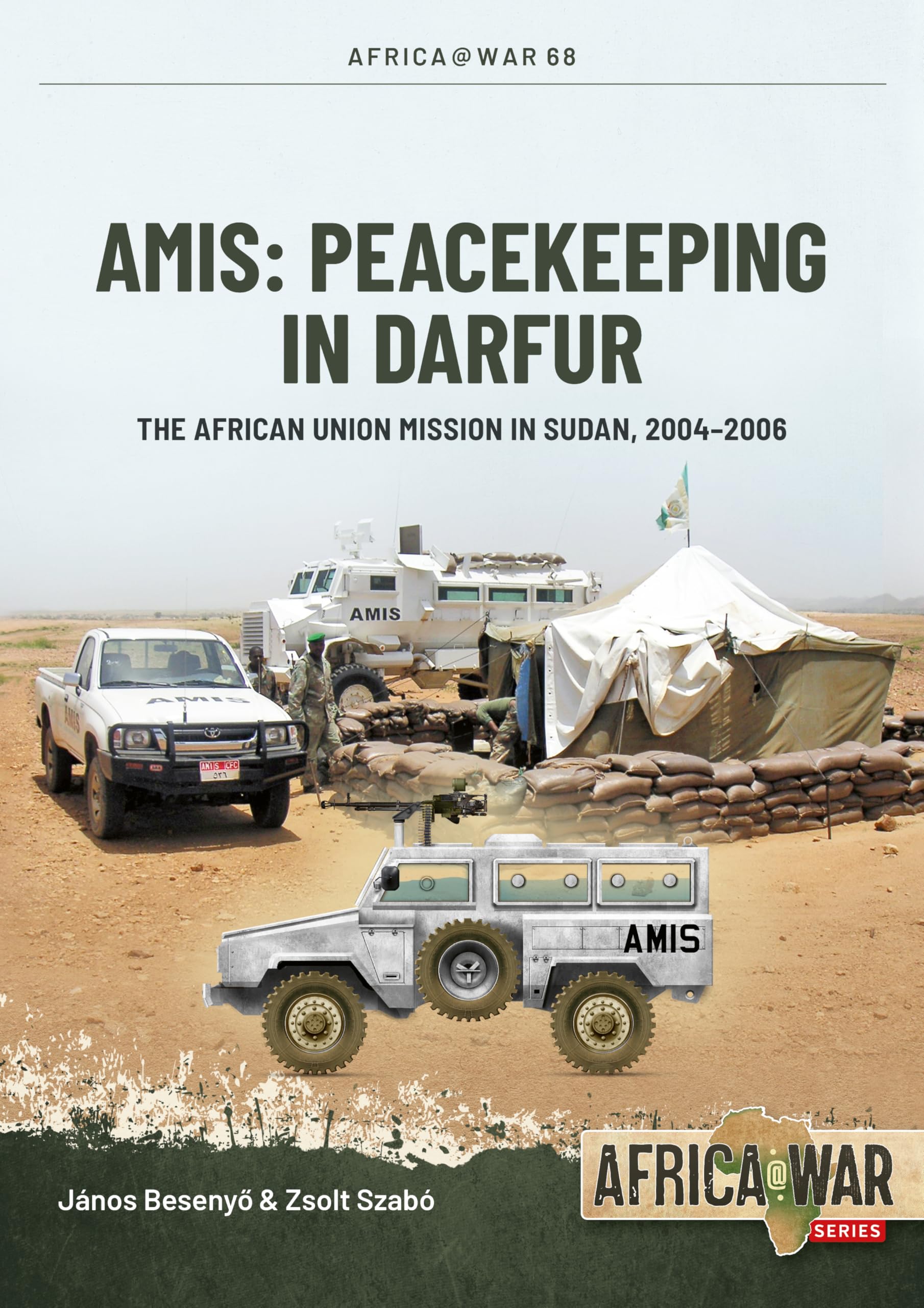 AMIS: Peacekeeping in Darfur: The African Union Mission in Sudan, 2004-2008: 68 (Africa@War)
