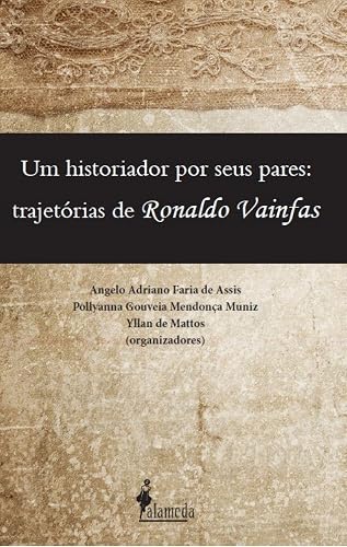 Um Historiador por Seus Pares: Trajetórias de Ronaldo Vainfas