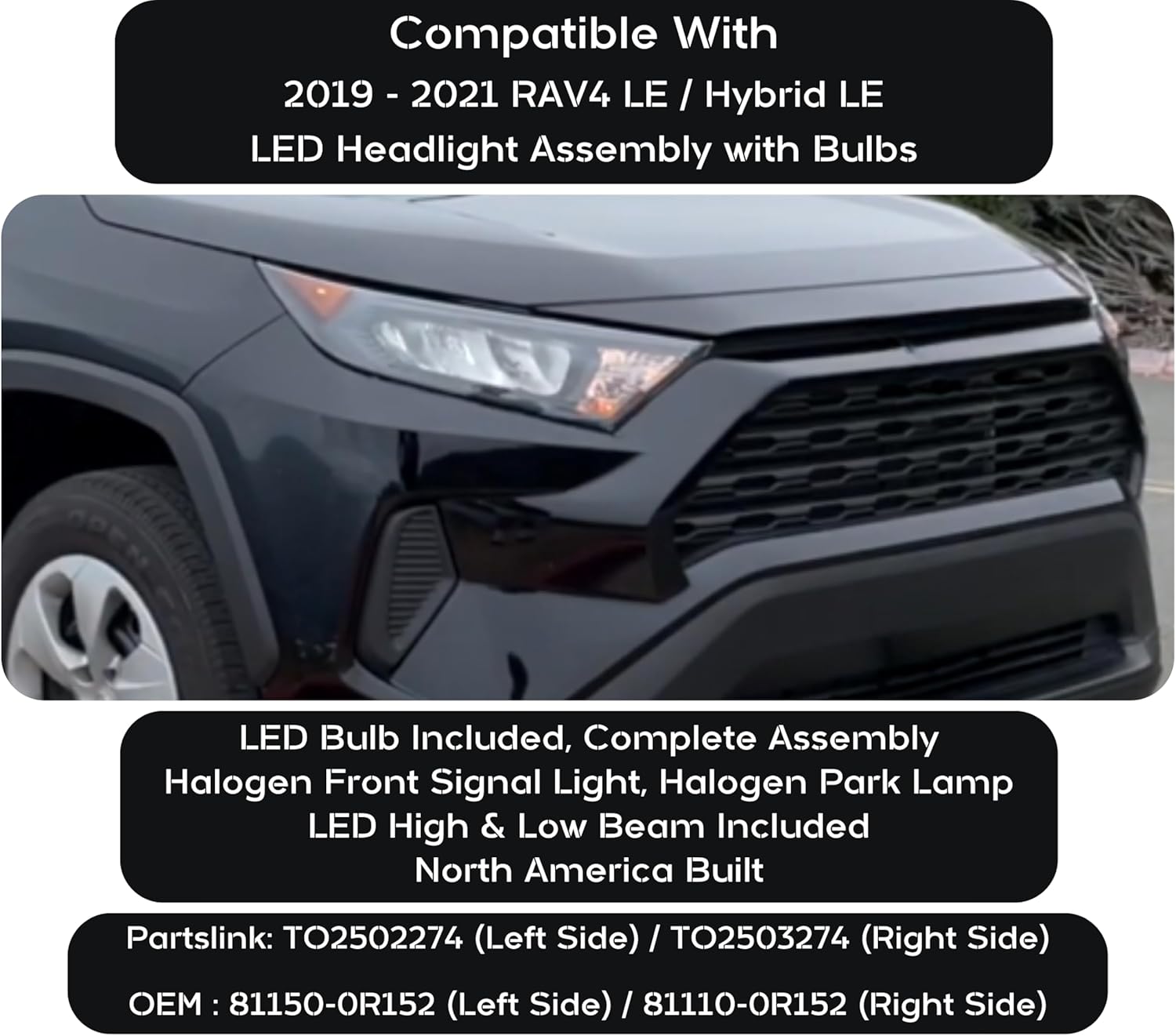 Replacement For Toyota 2019 2020 2021 2022 RAV4 LE/Hybrid LE Sport Utility LED Headlight headlamp with Bulb/North America Built, CAPA Certified, Right/Passenger Side,TO2503274 / 81110-0R152